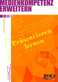 Vorderes Coverbild Medienkompetenz erweitern: Präsentieren lernen