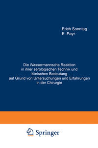 Vorderes Coverbild Die Wassermannsche Reaktion in ihrer serologischen Technik und klinischen Bedeutung auf Grund von Untersuchungen und Erfahrungen in der Chirurgie