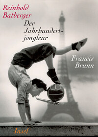 Vorderes Coverbild Der Jahrhundertjongleur Francis Brunn