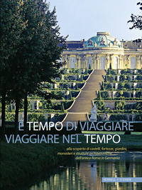 Vorderes Coverbild È tempo di viaggiare - Viaggiare nel tempo alla scoperta di castelli, palazzi, giardini, monasteri e strutture architettoniche dell’antica Roma in Germania