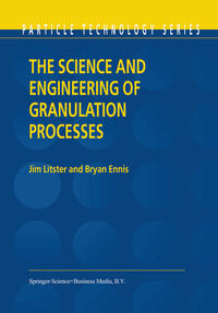 Vorderes Coverbild The Science and Engineering of Granulation Processes