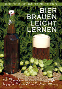 Vorderes Coverbild Bier brauen leicht lernen. Mit 19 modernen Rezepten für traditionelle Biere