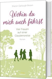 Vorderes Coverbild Wohin du mich auch führst (4)