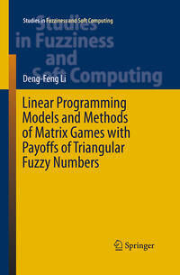 Vorderes Coverbild Linear Programming Models and Methods of Matrix Games with Payoffs of Triangular Fuzzy Numbers
