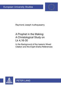 Vorderes Coverbild A Prophet in the Making: A Christological Study on Lk 4,16-30