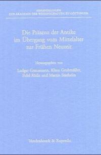 Vorderes Coverbild Die Präsenz der Antike im Übergang vom Mittelalter zur Frühen Neuzeit