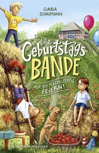 Vorderes Coverbild Die Geburtstagsbande. Auf die Plätze, fertig, feiern!