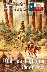 Vorderes Coverbild Texas Wolf Band 79: Old Joe legt den Köder aus