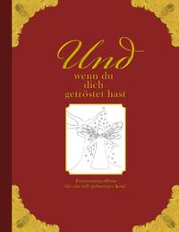Vorderes Coverbild Und wenn du dich getröstet hast - Erinnerungsalbum für ein still geborenes Kind