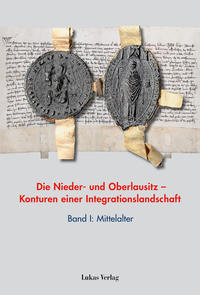 Vorderes Coverbild Die Nieder- und Oberlausitz – Konturen einer Integrationslandschaft, Bd. I: Mittelalter