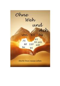 Vorderes Coverbild Ohne Weh und Ach von 65 bis...