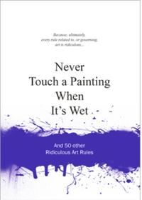 Vorderes Coverbild Never Touch a Painting When its Wet