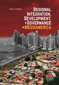 Vorderes Coverbild Regional Integration, Development, and Governance in Mesoamerica