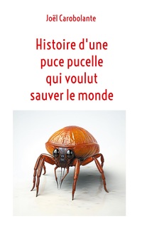 Vorderes Coverbild Histoire d'une puce pucelle qui voulut sauver le monde