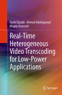 Vorderes Coverbild Real-Time Heterogeneous Video Transcoding for Low-Power Applications