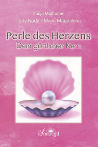 Vorderes Coverbild Lady Nada / Maria Magdalena: Perle des Herzens - Dein göttlicher Kern
