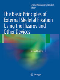 Vorderes Coverbild The Basic Principles of External Skeletal Fixation Using the Ilizarov and Other Devices