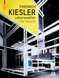 Vorderes Coverbild Friedrich Kiesler – Lebenswelten / Life Visions