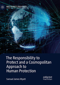 Vorderes Coverbild The Responsibility to Protect and a Cosmopolitan Approach to Human Protection
