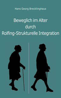 Vorderes Coverbild Beweglich im Alter durch Rolfing - Strukturelle Integration