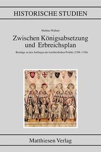 Vorderes Coverbild Zwischen Königsabsetzung und Erbreichsplan