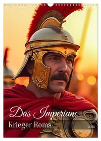 Vorderes Coverbild Das Imperium - Krieger Roms (Wandkalender 2026 DIN A3 hoch), CALVENDO Monatskalender