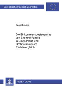 Vorderes Coverbild Die Einkommensbesteuerung von Ehe und Familie in Deutschland und Großbritannien im Rechtsvergleich