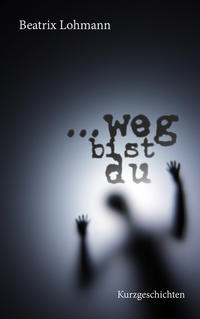 Vorderes Coverbild ... weg bist du