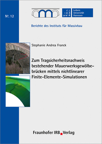 Vorderes Coverbild Zum Tragsicherheitsnachweis bestehender Mauerwerksgewölbebrücken mittels nichtlinearer Finite-Elemente-Simulationen