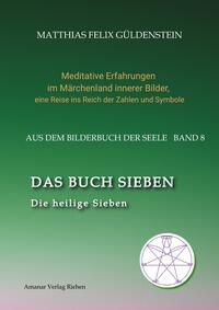 Vorderes Coverbild DAS BUCH SIEBEN; Die sieben Raben und die sieben Zwerge; Die sieben Farben des Regenbogens; Meditationen über Schneewittchen;
