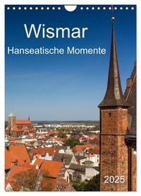 Vorderes Coverbild Wismar - Hanseatische Momente (Wandkalender 2025 DIN A4 hoch), CALVENDO Monatskalender