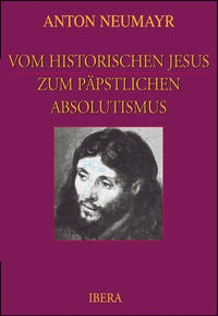 Vorderes Coverbild Vom historischen Jesus zum päpstlichen Absolutismus