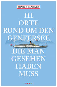 Vorderes Coverbild 111 Orte rund um den Genfersee, die man gesehen haben muss