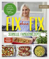 Vorderes Coverbild Fix ohne Fix (Band 2) - schnelle Familienrezepte der SPIEGEL-Bestseller-Autorin Sandra Franitza von Sandras Kochblog
