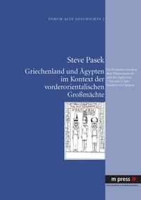 Vorderes Coverbild Griechenland und Ägypten im Kontext der vorderorientalischen Großmächte