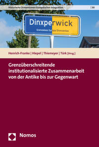 Vorderes Coverbild Grenzüberschreitende institutionalisierte Zusammenarbeit von der Antike bis zur Gegenwart