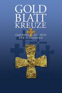 Vorderes Coverbild Goldblattkreuze – Glaubenszeichen der Alamannen