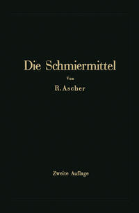 Vorderes Coverbild Die Schmiermittel ihre Art, Prüfung und Verwendung