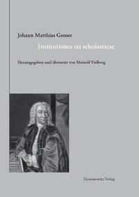 Vorderes Coverbild Johann Matthias Gesner (1691–1761). Institutiones rei scholasticae – Leitfaden für das Unterrichtswesen