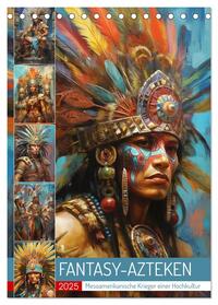 Vorderes Coverbild Fantasy-Azteken. Mesoamerikanische Krieger einer Hochkultur (Tischkalender 2025 DIN A5 hoch), CALVENDO Monatskalender