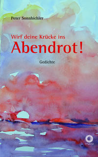 Vorderes Coverbild Wirf deine Krücke ins Abendrot!