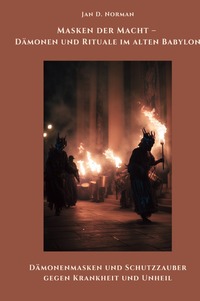 Vorderes Coverbild Masken der Macht – Dämonen und Rituale im alten Babylon