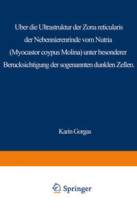Vorderes Coverbild Über die Ultrastruktur der Zona reticularis der Nebennierenrinde vom Nutria (Myocastor coypus Molina) unter besonderer Berücksichtigung der sog. dunklen Zellen