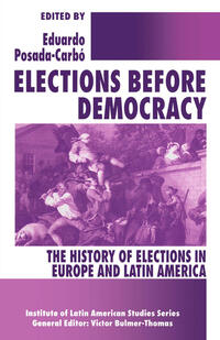 Vorderes Coverbild Elections before Democracy: The History of Elections in Europe and Latin America
