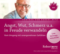 Vorderes Coverbild Angst, Wut, Schmerz u.a. in Freude verwandeln