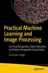 Vorderes Coverbild Practical Machine Learning and Image Processing