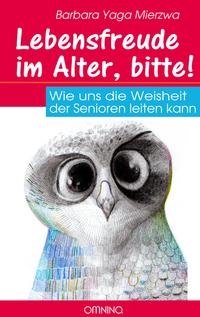 Vorderes Coverbild Lebensfreude im Alter, bitte!