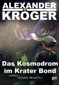 Vorderes Coverbild Das Kosmodrom im Krater Bond