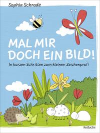 Vorderes Coverbild Mal mir doch ein Bild! In kurzen Schritten zum kleinen Zeichenprofi