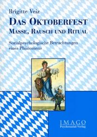 Vorderes Coverbild Das Oktoberfest – Masse, Rausch und Ritual